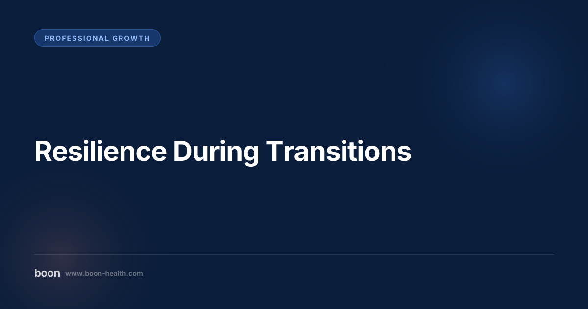 Resilience During Transitions | Boon